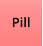 Pill